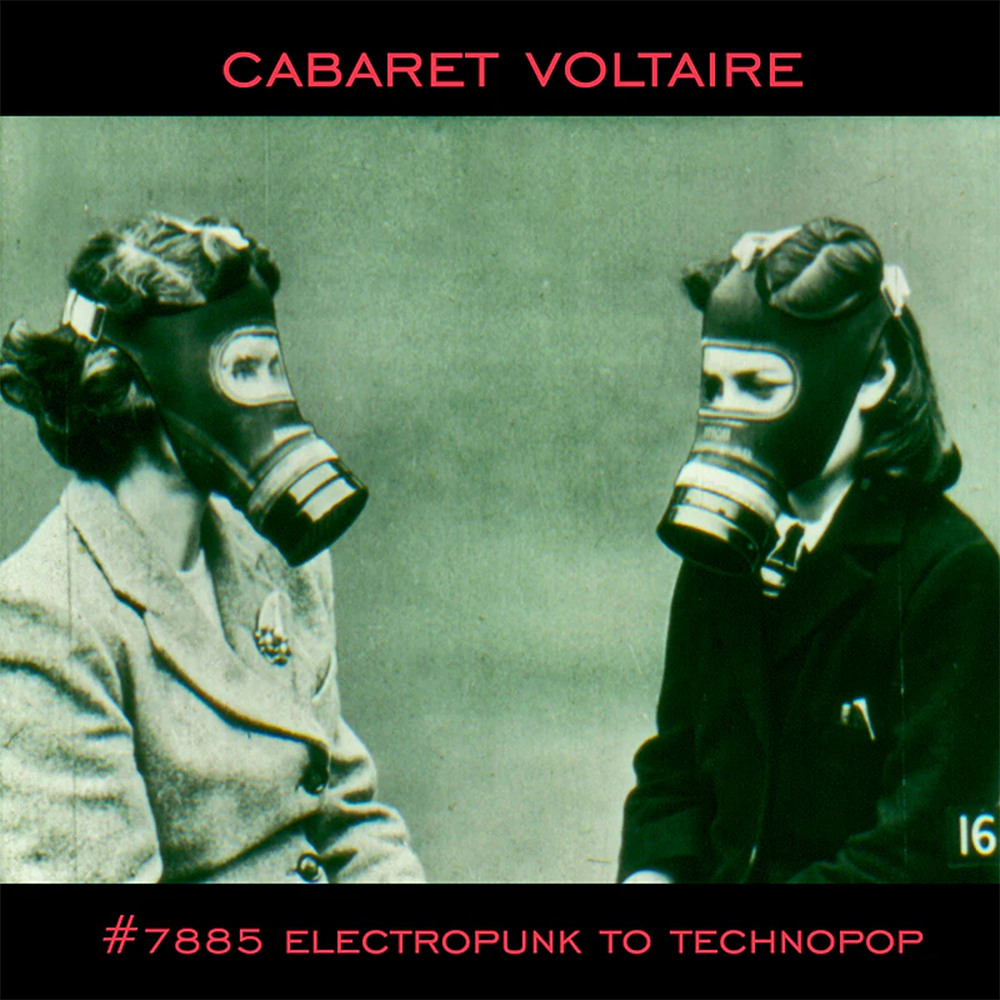 Cabaret Voltaire - #7885 (Electropunk to Technopop)